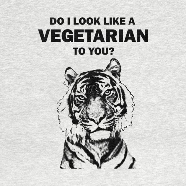 Do I look like a vegetarian to you tiger by arichutfles